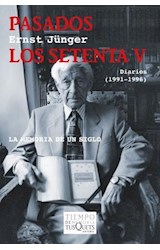 Papel PASADOS LOS SETENTA V DIARIOS 1991-1996 LA MEMORIA DE UN SIGLO (COLECCION TIEMPO DE MEMORIA)