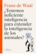 Papel TENEMOS SUFICIENTE INTELIGENCIA PARA ENTENDER LA INTELIGENCIA DE LOS ANIMALES (COLECCION METATEMAS)