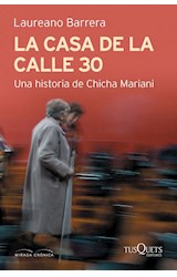 Papel CASA DE LA CALLE 30 UNA HISTORIA DE CHICHA MARIANI (COLECCION MIRADA CRONICA)