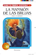 Papel MANSION DE LAS BRUJAS (COLECCION ELIGE TU PROPIA AVENTURA 16)