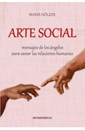 Papel ARTE SOCIAL MENSAJES DE LOS ANGELES PARA SANAR LAS RELACIONES HUMANAS (RUSTICA)