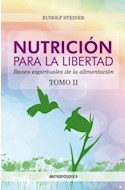 Papel NUTRICION PARA LA LIBERTAD BASES ESPIRITUALES DE LA ALIMENTACION TOMO II (RUSTICA)