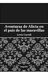 Papel AVENTURAS DE ALICIA EN EL PAIS DE LAS MARAVILLAS / A TRAVES DEL ESPEJO Y QUE ENCONTRO ALLI