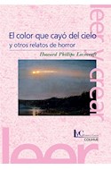 Papel COLOR QUE CAYO DEL CIELO Y OTROS RELATOS DE HORROR (COLECCION LEER Y CREAR 167)