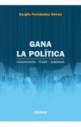 Papel GANA LA POLITICA COMUNICACION - PODER - SOBERANIA (COLECCION POLITICA)