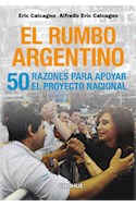 Papel RUMBO ARGENTINO 50 RAZONES PARA APOYAR EL PROYECTO NACIONAL (COLECCION CIENCIAS SOCIALES Y HUMANAS)