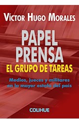 Papel PAPEL PRENSA EL GRUPO DE TAREAS MEDIOS JUECES Y MILITARES EN LA MAYOR ESTAFA DEL PAIS (POLITICA)