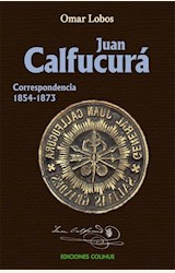 Papel JUAN CALFUCURA CORRESPONDENCIA [1854-1873] (COLECCION CIENCIAS SOCIALES Y HUMANAS)