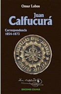 Papel JUAN CALFUCURA CORRESPONDENCIA [1854-1873] (COLECCION CIENCIAS SOCIALES Y HUMANAS)
