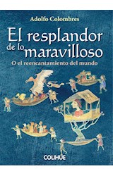 Papel RESPLANDOR DE LO MARAVILLOSO O EL REENCANTAMIENTO DEL MUNDO (COLECCION CIENCIAS SOCIALES Y HUMANAS)