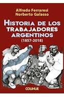 Papel HISTORIA DE LOS TRABAJADORES ARGENTINOS [1857-2018] (COLECCION POLITICA)