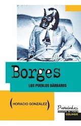 Papel BORGES LOS PUEBLOS BARBAROS (COLECCION PUÑALADAS ENSAYOS DE PUNTA MAYOR)