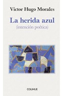 Papel HERIDA AZUL [INTENCION POETICA] (COLECCION POESIA CLASICA Y CONTEMPORANEA)