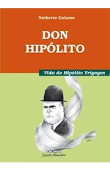 Papel DON HIPOLITO VIDA DE HIPOLITO YRIGOYEN (COLECCION GRANDES BIOGRAFIAS)