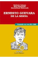 Papel ERNESTO GUEVARA DE LA SERNA CUANDO NO ERA EL CHE (COLECCION GRANDES BIOGRAFIAS)