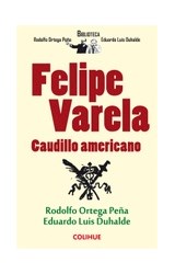 Papel FELIPE VARELA CAUDILLO AMERICANO (BIBLIOTECA RODOLFO ORTEGA PEÑA-EDUARDO L. DUHALDE)