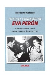 Papel YO FUI EL CONFESOR DE EVA PERON CONVERSACIONES CON EL PADRE HERNAN BENITEZ (COLECCION PROTAGONISTAS)