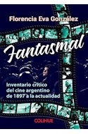 Papel FANTASMAL INVENTARIO CRITICO DEL CINE ARGENTINO DE 1897 A LA ACTUALIDAD (CIENCIAS SOCIALES Y HUMANAS