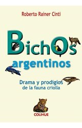 Papel BICHOS ARGENTINOS DRAMA Y PRODIGIOS DE LA FAUNA CRIOLLA (COLECCION CIENCIAS SOCIALES Y HUMANAS)