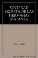 Papel SOCIEDAD SECRETA DE LAS HERMANAS MATANZA (COLECCION FLECOS DEL SOL AZUL) (RUSTICA)