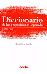 Papel DICCIONARIO DE LAS PREPOSICIONES ESPAÑOLAS NORMA Y USO  (RUSTICA)