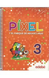 Papel PIXEL Y EL PARQUE DE AGUASCLARAS 3 EDEBE (NOVEDAD 2014)