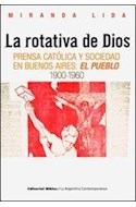 Papel ROTATIVA DE DIOS PRENSA CATOLICA Y SOCIEDAD EN BUENOS AIRES EL PUEBLO 1900-1960