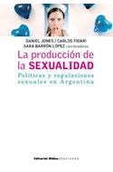 Papel PRODUCCION DE LA SEXUALIDAD POLITICAS Y REGULACIONES SEXUALES EN ARGENTINA (COLECCION SOCIEDAD)