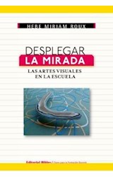 Papel DESPLEGAR LA MIRADA LAS ARTES VISUALES EN LA ESCUELA (CLAVES PARA LA FORMACION DOCENTE)