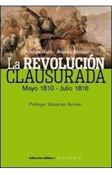 Papel REVOLUCION CLAUSURADA MAYO 1810-JULIO 1816 (SERIE HISTORIA)