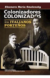 Papel COLONIZADORES COLONIZADOS LOS ITALIANOS PORTEÑOS (COLECCION LA ARGENTINA PLURAL)