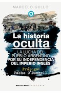Papel HISTORIA OCULTA LA LUCHA DEL PUEBLO ARGENTINO POR SU INDEPENDENCIA DEL IMPERIO INGLES
