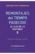 Papel REMONTAJES DEL TIEMPO PADECIDO (EL OJO DE LA HISTORIA 2) (COLECCION ARTES Y MEDIOS)