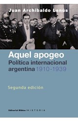 Papel AQUEL APOGEO POLITICA INTERNACIONAL ARGENTINA 1910 - 19  39 (COLECCION HISTORIA)
