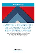 Papel HABITUS Y DOMINACION EN LA ANTROPOLOGIA DE PIERRE BOURDIEU (INVESTIGACIONES Y ENSAYOS)