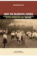Papel SER DE BUENOS AIRES ALEMANES ARGENTINOS Y EL SURGIMIENTO DE UNA SOCIEDAD PLURAL 1880-1930