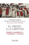Papel ASEDIO A LA LIBERTAD ABOLICION Y POSABOLICION DE LA ESCLAVITUD EN EL CONO SUR (COLECCION HISTORIA)