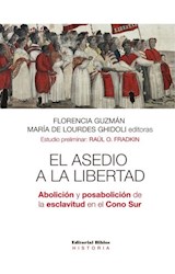 Papel ASEDIO A LA LIBERTAD ABOLICION Y POSABOLICION DE LA ESCLAVITUD EN EL CONO SUR (COLECCION HISTORIA)