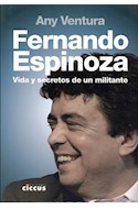Papel FERNANDO ESPINOZA VIDA Y SECRETOS DE UN MILITANTE