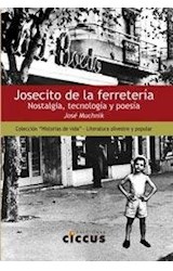 Papel JOSECITO DE LA FERRETERIA NOSTALGIA TECNOLOGIA Y POESIA (HISTORIAS DE VIDA) (RUSTICO)
