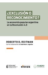 Papel EXCLUSION O RECONOCIMIENTO LA ECONOMIA POPULAR ARGENTINA EN LA REVOLUCION 4.0
