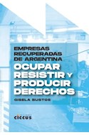 Papel EMPRESAS RECUPERADAS DE ARGENTINA OCUPAR RESISTIR Y PRODUCIR DERECHOS