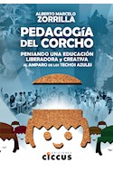 Papel PEDAGOGIA DEL CORCHO PENSANDO UNA EDUCACION LIBERADORA Y CREATIVA AL AMPARO DE LOS TECHOS AZULES