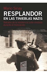 Papel RESPLANDOR EN LAS TINIEBLAS NAZIS RETRATOS DE LA RESIST  ENCIA JUDIA OLVIDADA (RUSTICO)