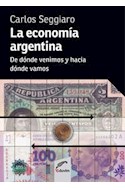 Papel ECONOMIA ARGENTINA DE DONDE VENIMOS Y HACIA DONDE VAMOS  (RUSTICO)