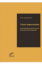 Papel TRAZOS IMPERSONALES JORGE BARON BIZA Y CARLOS CORREAS UNA MIRADA HETEROBIOGRAFICA (RUSTICA)