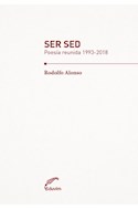 Papel SER SED POESIA REUNIDA 1993-2018 (COLECCION LA GRAN POESIA)