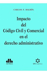 Papel IMPACTO DEL CODIGO CIVIL Y COMERCIAL EN EL DERECHO ADMINISTRATIVO