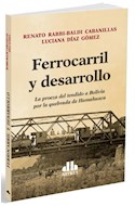 Papel FERROCARRIL Y DESARROLLO LA PROEZA DEL TENDIDO A BOLIVIA POR LA QUEBRADA DE HUMAHUACA