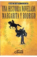 Papel UNA HISTORIA NOVELADA MARGARITA Y RODRIGO (RUSTICA)